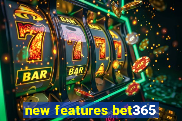 new features bet365